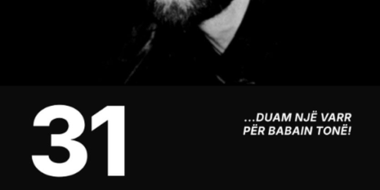 31 vjet pa varr të babait tim, Remzi Hoxha!